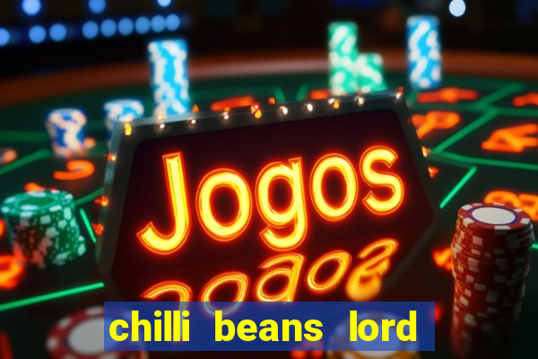 chilli beans lord of the rings